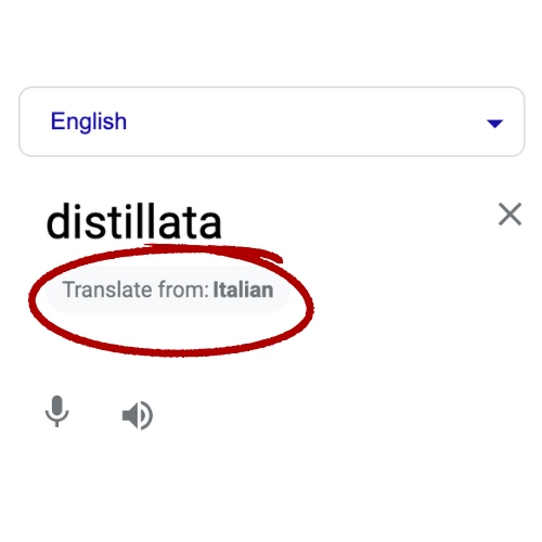 screen shot of Google translate showing the Italian origin of the word distillata